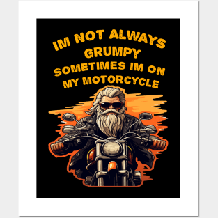 Im Not Always Grumpy Sometimes Im On My Motorcycle Posters and Art